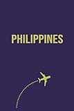 Philippines Travel Journal: Study Abroad Student and Backpackers Book Essentials - Travelers Daily Diary Notebook Journals - Birthday or Holiday Gift for Women and Men