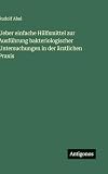 Ueber einfache Hülfsmittel zur Ausführung bakteriologischer...