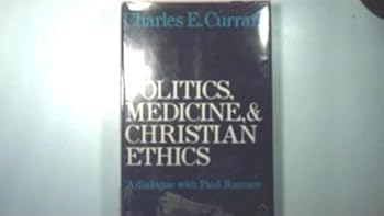 Politics, medicine, and Christian ethics; a dialogue with Paul Ramsey