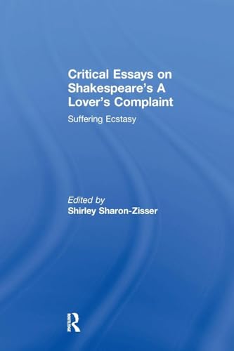 Critical Essays on Shakespeare's A Lover's Complaint: Suffering Ecstasy