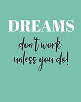 Dreams : Weekly Goal and Progress Journal with Daily Activity/ Habit Tracker, to Do List, Water Tracking and Positive Affirmations + Gratitude Entries - Personal Log/Planner to Help You Stay Focused o 170682212X Book Cover