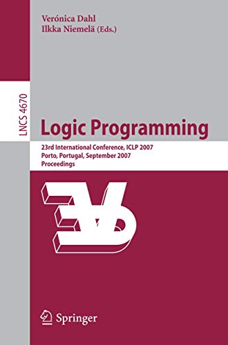 Preisvergleich Produktbild Logic Programming: 23rd International Conference, ICLP 2007, Porto, Portugal, September 8-13, 2007, Proceedings (Lecture Notes in Computer Science, 4670, Band 4670)