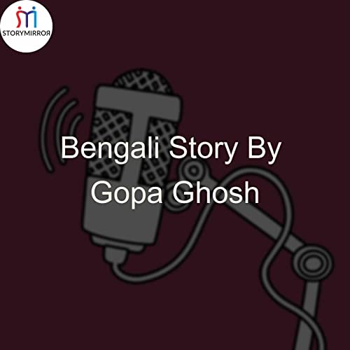 Bengali Story By Gopa Ghosh Podcast Por Gopa Ghosh arte de portada
