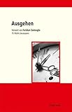 Ausgehen: 19. Würth-Literaturpreis - Herausgeber: Dorothee Kimmich, Philipp Ostrowicz Vorwort: Feridun Zaimoglu Mitherausgeber: Maik Bozza 
