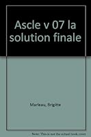 Ascle v 07 la solution finale 2895955336 Book Cover