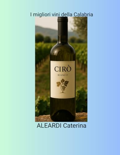 I migliori vini di Calabria: Profumi,i colori e le storie della nostra terra