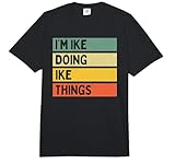 Citation personnalisée Humoristique I'm Ike Doing Ike Things Comfort Colors...