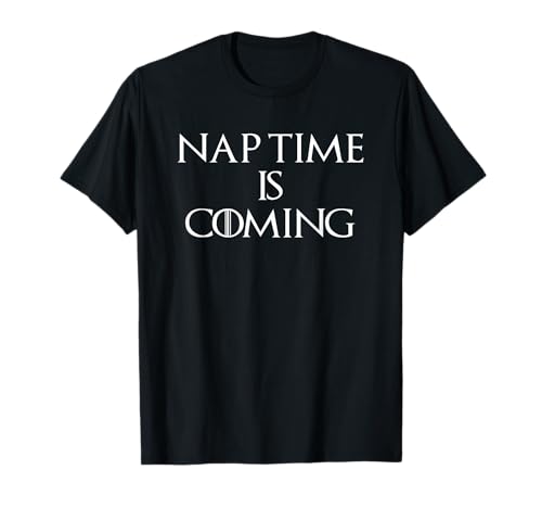 Nap Time Is Coming T-Shirt funny saying sarcastic novelty