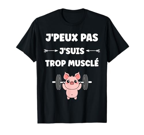 Animal Humour musculation J'peux pas je suis trop musclé T-Shirt