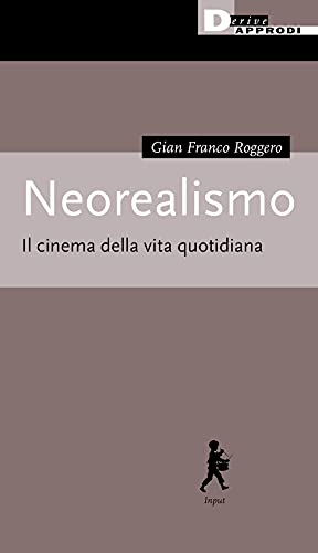 Neorealismo. Il Cinema Della Vita Quotidiana