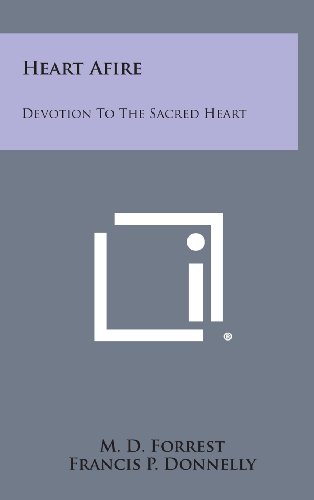 Heart Afire: Devotion to the Sacred Heart