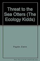 Threat to the Sea Otters 1571280057 Book Cover