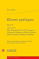Oeuvres Poetiques 1573-1577: Odes D'anacreon 1573-1574, Amours Et Nouveaux Eschanges Des Pierres Precieuses, Poesies Diverses, Tombeau De Belleau (5) (Textes de la Renaissance, 78) 2406158942 Book Cover