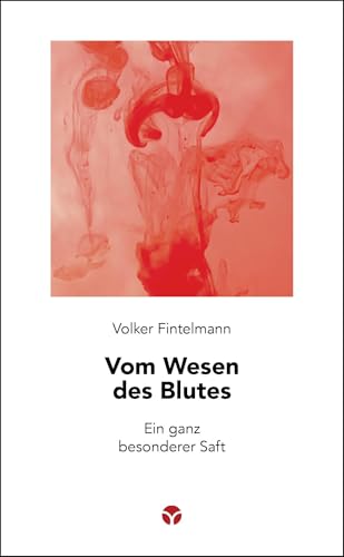 Vom Wesen des Blutes: Ein ganz besonderer Saft...