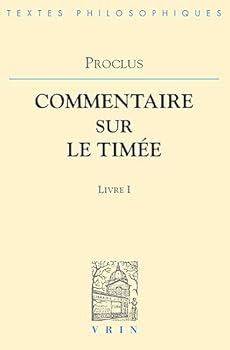 Proclus: Commentaires Sur Le Timee Livre 1