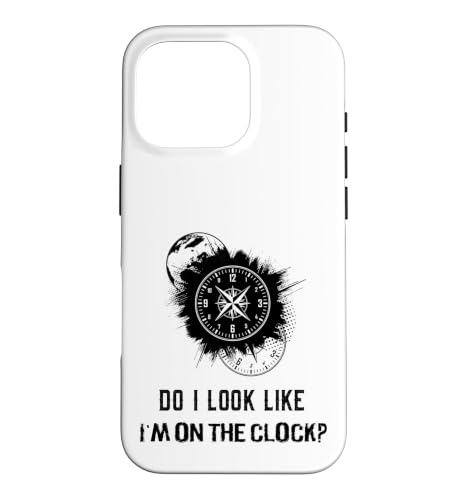 Do I Look Like I'm On The Clock Funny Sarcastic Saying �X�}�z�P�[�X iPhone 16 Pro �p
