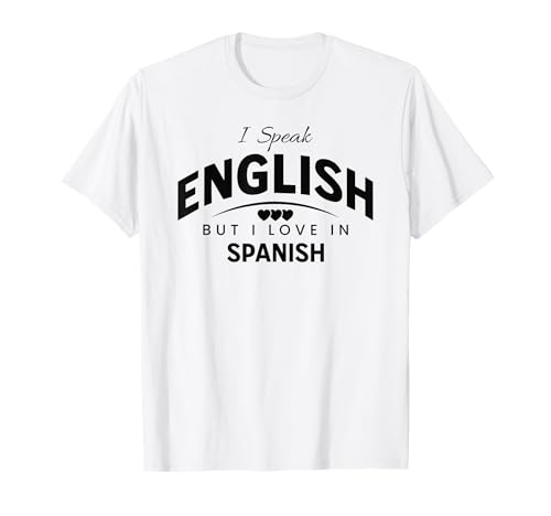 Hablo Inglés Pero Amo En Español Divertido Camiseta