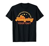 Checking You Out I'm Analyzing Your Gait Physical Therapist T-Shirt