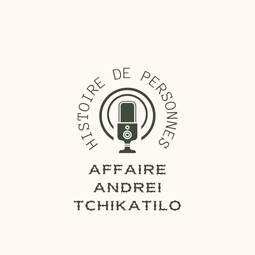Episode 1 - L'affaire Andrei TCHIKATILO