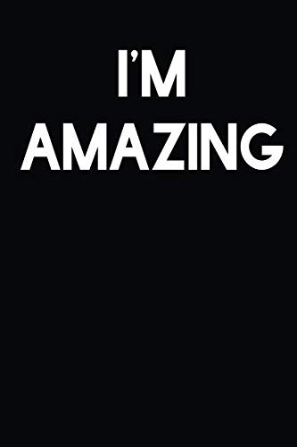 I'm Amazing: A Notebook