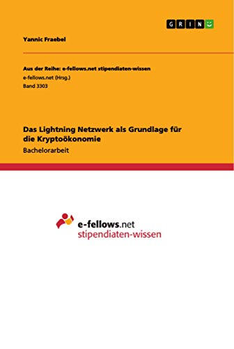 Das Lightning Netzwerk als Grundlage für die Kryptoökonomie (German Edition)