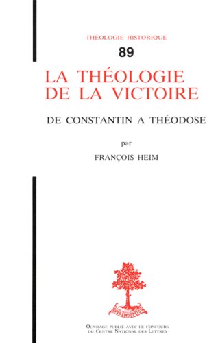 Télécharger La Théologie de la victoire - De Constantin à Théodose (Théologie historique) Gratuit