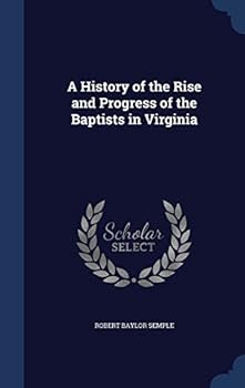 A History of the Rise and Progress of the Baptists in Virginia