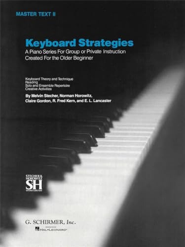 Keyboard Strategies - Master Text II | Piano Method Book for College Music Majors | Comprehensive Piano Skills Training for Non-Piano Majors | Classical Technique, Functional Keyboard Study