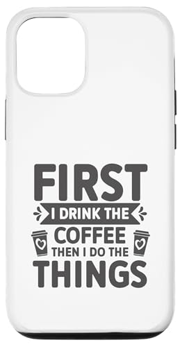 First I Drink Coffee for Caffeine Lovers Espresso Fans Custodia per iPhone 12/12 Pro