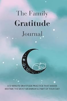 The Family Gratitude Journal: A bedtime gratitude practice for parents and kids