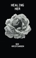Healing HER: Poetry that nourishes the soul through feminine energy 1093273879 Book Cover