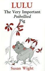Lulu the Very Important Potbellied Pig: Wight, Susan: 9781560026747