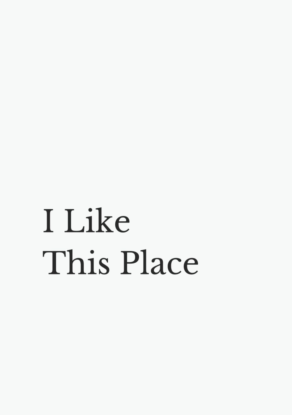 I Like This Place