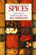 The Complete Book of Spices: A Practical Guide ... 0888503008 Book Cover