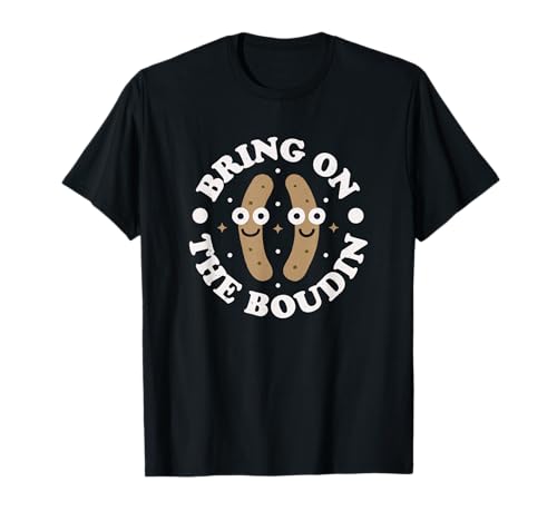 Bring On The Boudin - Louisiana Sausage Boudin T-Shirt