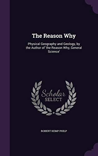 The Reason Why: Physical Geography and Geology, by the Author of 'The Reason Why, General Science'