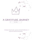  A Gratitude Journey For Kids: 30 days of gratitude, quotes and self reflection. A journal and activity book.- Purple Version