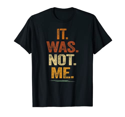 It Was Not Me Tee Funny Sayings Joke Retro Vintage Wasn't Me Camiseta