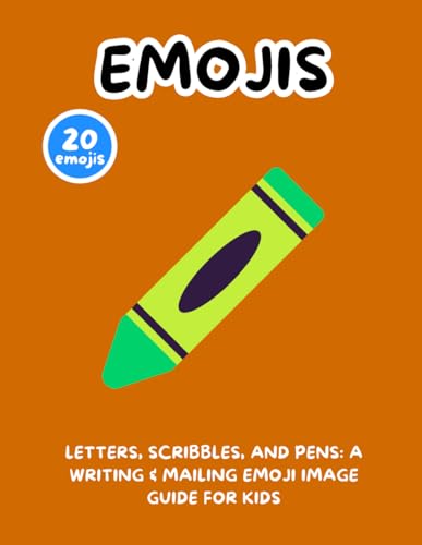 Letters, Scribbles, and Pens: A Writing & Mailing Emoji Image Guide for Kids