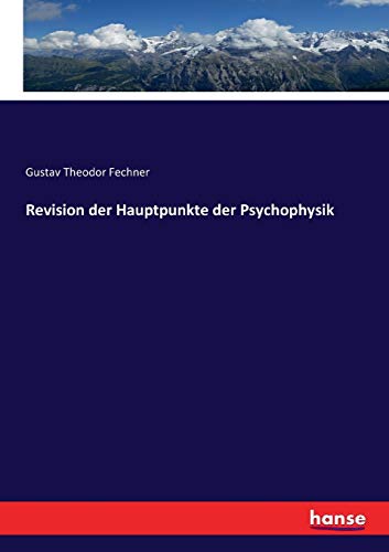 Revision der Hauptpunkte der Psychophysik (German Edition)