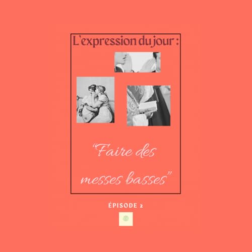 『L’Expression du jour // « Faire des messes basses » - épisode 2』のカバーアート