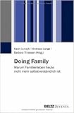 Doing Family: Warum Familienleben heute nicht mehr selbstverständlich ist von Karin Jurczyk (Herausgeber),,Andreas Lange (Herausgeber),,Barbara Thiessen (Herausgeber) ( 4. Dezember 2014 )