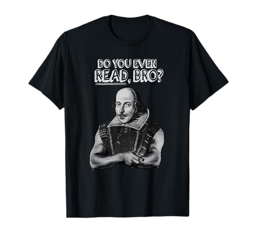 Camiseta con libros de levantamiento de pesas de Do You Even Read Bro Shakespeare Camiseta