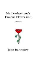 Mr. Featherstone's Famous Flower Cart 1075704332 Book Cover