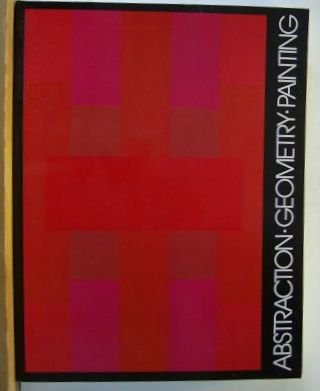 Abstraction Geometry Painting: Selected Geometric Abstract Painting in America Since 1945
