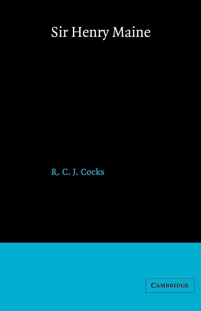 Sir Henry Maine: A Study in Victorian Jurisprudence (Cambridge Studies in English Legal History)