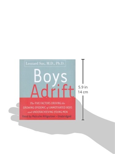 Boys Adrift: The Five Factors Driving the Growing Epidemic of Unmotivated Boys and Underachieving Young Men