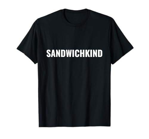 Lustiger Spruch für Sandwichkinder mittleres Kind Mittelkind T-Shirt