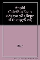 Applied Calculus for Business and Economics: With an Introduction to Matrics (Repr of the 1978 ed) 0673393631 Book Cover