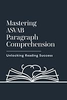 Mastering ASVAB Paragraph Comprehension: Unlocking Reading Success B0F5P12M7H Book Cover